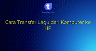 Cara Transfer Lagu dari Komputer ke HP