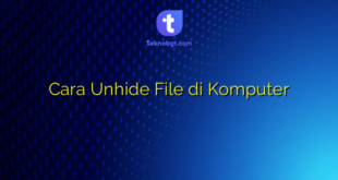 Cara Unhide File di Komputer