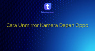 Cara Unmirror Kamera Depan Oppo