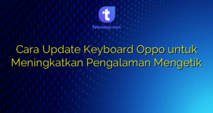 Cara Update Keyboard Oppo untuk Meningkatkan Pengalaman Mengetik