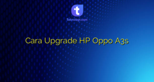 Cara Upgrade HP Oppo A3s