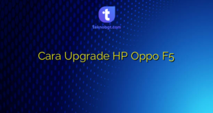 Cara Upgrade HP Oppo F5