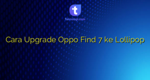 Cara Upgrade Oppo Find 7 ke Lollipop