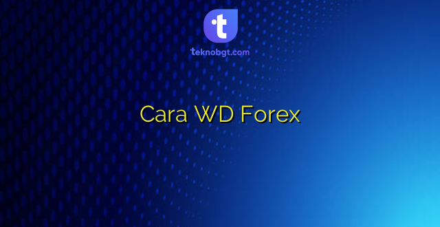 Cara WD Forex