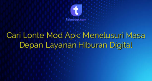 Cari Lonte Mod Apk: Menelusuri Masa Depan Layanan Hiburan Digital