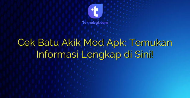 Cek Batu Akik Mod Apk: Temukan Informasi Lengkap di Sini!