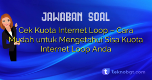 Cek Kuota Internet Loop – Cara Mudah untuk Mengetahui Sisa Kuota Internet Loop Anda