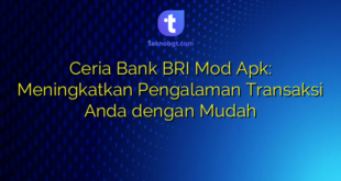Ceria Bank BRI Mod Apk: Meningkatkan Pengalaman Transaksi Anda dengan Mudah