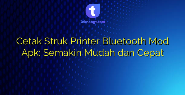 Cetak Struk Printer Bluetooth Mod Apk: Semakin Mudah dan Cepat