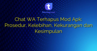 Chat WA Terhapus Mod Apk: Prosedur, Kelebihan, Kekurangan dan Kesimpulan