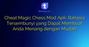 Cheat Magic Chess Mod Apk: Rahasia Tersembunyi yang Dapat Membuat Anda Menang dengan Mudah