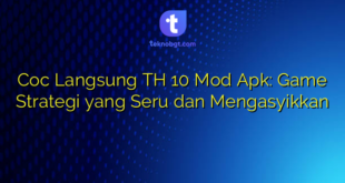 Coc Langsung TH 10 Mod Apk: Game Strategi yang Seru dan Mengasyikkan