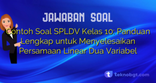 Contoh Soal SPLDV Kelas 10: Panduan Lengkap untuk Menyelesaikan Persamaan Linear Dua Variabel