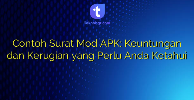 Contoh Surat Mod APK: Keuntungan dan Kerugian yang Perlu Anda Ketahui