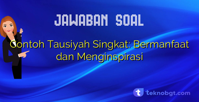 Contoh Tausiyah Singkat: Bermanfaat dan Menginspirasi