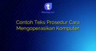 Contoh Teks Prosedur Cara Mengoperasikan Komputer