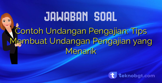 Contoh Undangan Pengajian: Tips Membuat Undangan Pengajian yang Menarik