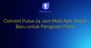 Convert Pulsa 24 Jam Mod Apk: Solusi Baru untuk Pengisian Pulsa