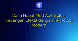 Dana Hebat Mod Apk: Solusi Keuangan Efektif dengan Teknologi Modern