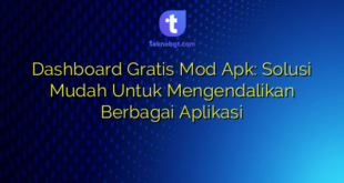 Dashboard Gratis Mod Apk: Solusi Mudah Untuk Mengendalikan Berbagai Aplikasi