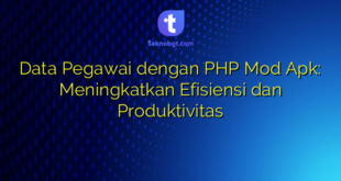 Data Pegawai dengan PHP Mod Apk: Meningkatkan Efisiensi dan Produktivitas