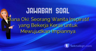 Diana Oki: Seorang Wanita Inspiratif yang Bekerja Keras untuk Mewujudkan Impiannya