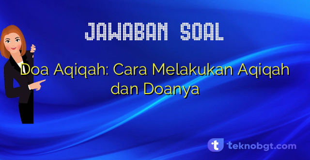 Doa Aqiqah: Cara Melakukan Aqiqah dan Doanya