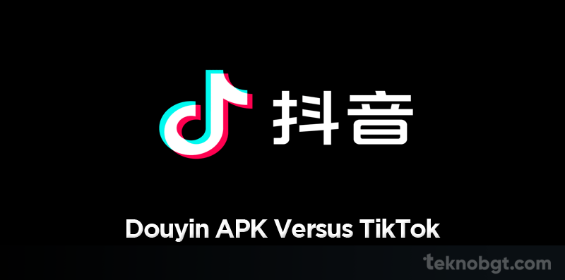 Douyin APK Versus TikTok