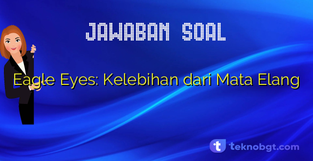 Eagle Eyes: Kelebihan dari Mata Elang