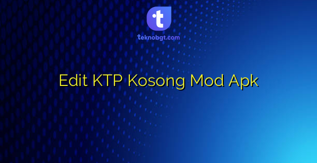 Edit KTP Kosong Mod Apk