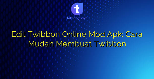 Edit Twibbon Online Mod Apk: Cara Mudah Membuat Twibbon