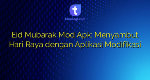 Eid Mubarak Mod Apk: Menyambut Hari Raya dengan Aplikasi Modifikasi