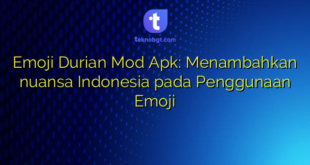 Emoji Durian Mod Apk: Menambahkan nuansa Indonesia pada Penggunaan Emoji