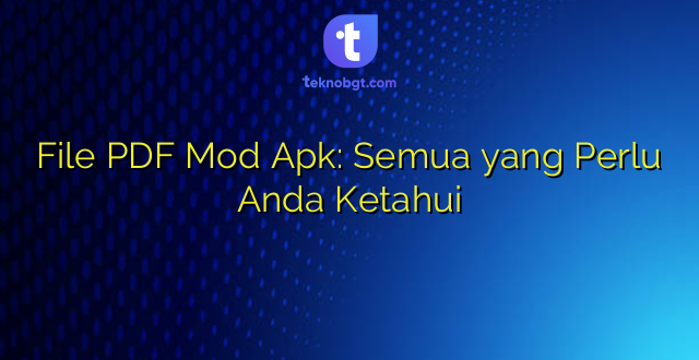File PDF Mod Apk: Semua yang Perlu Anda Ketahui