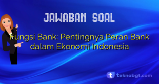 Fungsi Bank: Pentingnya Peran Bank dalam Ekonomi Indonesia