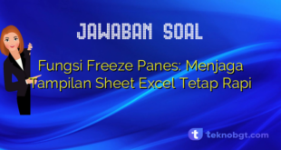 Fungsi Freeze Panes: Menjaga Tampilan Sheet Excel Tetap Rapi