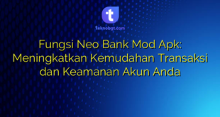 Fungsi Neo Bank Mod Apk: Meningkatkan Kemudahan Transaksi dan Keamanan Akun Anda