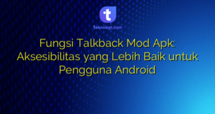Fungsi Talkback Mod Apk: Aksesibilitas yang Lebih Baik untuk Pengguna Android