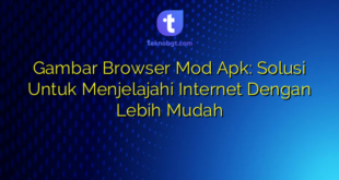 Gambar Browser Mod Apk: Solusi Untuk Menjelajahi Internet Dengan Lebih Mudah