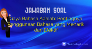 Gaya Bahasa Adalah: Pentingnya Penggunaan Bahasa yang Menarik dan Efektif