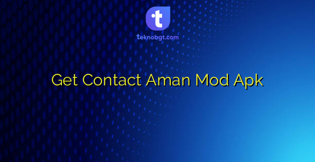 Get Contact Aman Mod Apk