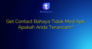 Get Contact Bahaya Tidak Mod Apk: Apakah Anda Terancam?