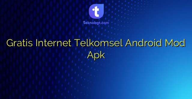 Gratis Internet Telkomsel Android Mod Apk