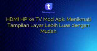 HDMI HP ke TV Mod Apk: Menikmati Tampilan Layar Lebih Luas dengan Mudah