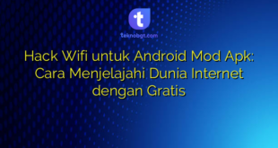 Hack Wifi untuk Android Mod Apk: Cara Menjelajahi Dunia Internet dengan Gratis