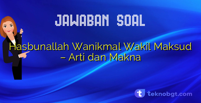 Hasbunallah Wanikmal Wakil Maksud – Arti dan Makna