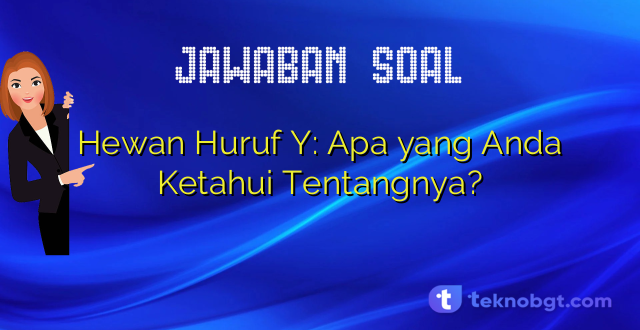 Hewan Huruf Y: Apa yang Anda Ketahui Tentangnya?