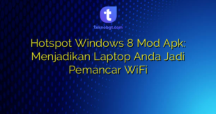 Hotspot Windows 8 Mod Apk: Menjadikan Laptop Anda Jadi Pemancar WiFi