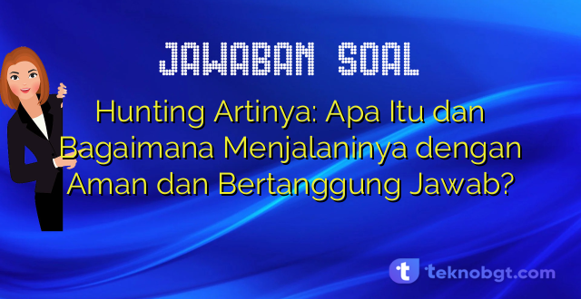 Hunting Artinya: Apa Itu dan Bagaimana Menjalaninya dengan Aman dan Bertanggung Jawab?
