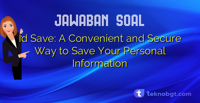 Id Save: A Convenient and Secure Way to Save Your Personal Information
